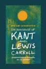 Image for The nonsense of Kant and Lewis Carroll: unexpected essays on philosophy, art, life, and death