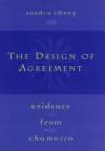 Image for The Design of Agreement : Evidence from Chamorro