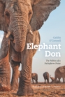 Image for Elephant Don: the politics of a pachyderm posse