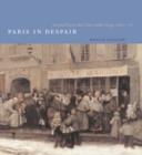 Image for Paris in despair  : art and everyday life under siege (1870-71)