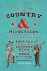 Image for Country and Midwestern  : Chicago in the history of country music and the folk revival