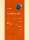 Image for The commerce of war  : exchange and social order in Latin epic