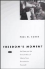 Image for Freedom&#39;s Moment : An Essay on the French Idea of Liberty from Rousseau to Foucault