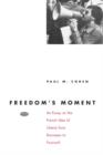 Image for Freedom&#39;s Moment: An Essay on the French Idea of Liberty from Rousseau to Foucault