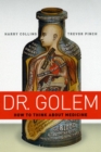 Image for Dr. Golem  : how to think about medicine