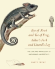 Image for Eye of Newt and Toe of Frog, Adder&#39;s Fork and Lizard&#39;s Leg: The Lore and Mythology of Amphibians and Reptiles