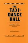Image for The taxi-dance hall: a sociological study in commercialized recreation and city life