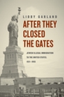 Image for After they closed the gates: Jewish illegal immigration to the United States, 1921-1965