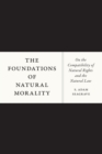 Image for The foundations of natural morality: on the compatibility of natural rights and the natural law