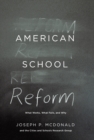 Image for American school reform: what works, what fails, and why : 48004