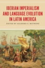 Image for Iberian imperialism and language evolution in Latin America : 47159