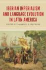 Image for Iberian Imperialism and Language Evolution in Latin America