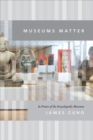 Image for Museums matter: in praise of the encyclopedic museum