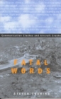 Image for Fatal words  : communication clashes and aircraft crashes