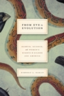 Image for From Eve to evolution: Darwin, science, and women&#39;s rights in Gilded Age America : 55423