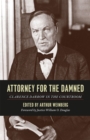 Image for Attorney for the damned  : Clarence Darrow in the courtroom