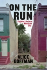 Image for On the run  : fugitive life in an American city