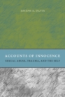 Image for Accounts of innocence  : sexual abuse, trauma, and the self