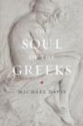 Image for The soul of the Greeks: an inquiry