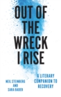 Image for Out of the Wreck I Rise: A Literary Companion to Recovery