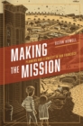 Image for Making the Mission  : planning and ethnicity in San Francisco