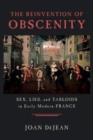 Image for The reinvention of obscenity  : sex, lies, and tabloids in early modern France