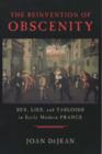 Image for The reinvention of obscenity  : sex, lies, and tabloids in early modern France