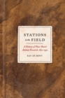 Image for Stations in the field: a history of place-based animal research, 1870-1930