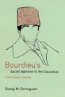 Image for Bourdieu&#39;s Secret Admirer in the Caucasus : A World-System Biography