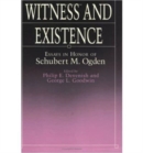 Image for Witness and Existence : Essays in Honor of Schubert M. Ogden