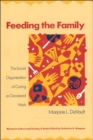 Image for Feeding the Family : The Social Organization of Caring as Gendered Work