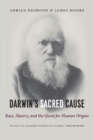 Image for Darwin&#39;s Sacred Cause : Race, Slavery and the Quest for Human Origins