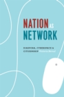 Image for Nation as network: diaspora, cyberspace, and citizenship