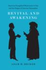 Image for Revival and awakening: American evangelical missionaries in Iran and the origins of Assyrian nationalism : 54095