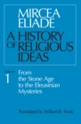 Image for History of Religious Ideas, Volume 1: From the Stone Age to the Eleusinian Mysteries
