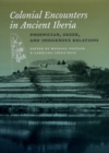 Image for Colonial encounters in ancient Iberia  : Phoenician, Greek, and indigenous relations
