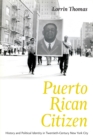 Image for Puerto Rican citizen  : history and political identity in twentieth-century New York City