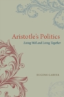Image for Aristotle&#39;s Politics  : living well and living together