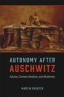 Image for Autonomy after Auschwitz  : Adorno, German idealism, and modernity