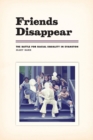 Image for Friends disappear: the battle for racial equality in Evanston