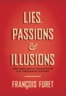 Image for Lies, Passions, and Illusions: The Democratic Imagination in the Twentieth Century