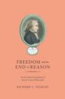 Image for Freedom and the end of reason: on the moral foundation of Kant&#39;s critical philosophy
