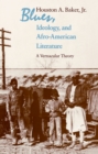Image for Blues, Ideology, and Afro-American Literature: A Vernacular Theory