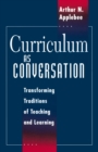 Image for Curriculum as conversation: transforming traditions of teaching and learning