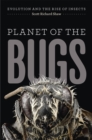Image for Planet of the bugs  : evolution and the rise of insects