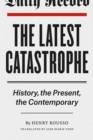 Image for The latest catastrophe  : history, the present, the contemporary