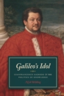 Image for Galileo&#39;s idol: Gianfrancesco Sagredo and the politics of knowledge : 48338