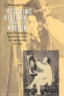 Image for Rescuing history from the nation: questioning narratives of modern China