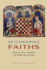 Image for Neighboring faiths: Christianity, Islam, and Judaism in the Middle Ages and today