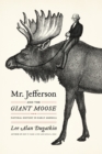 Image for Mr. Jefferson and the giant moose: natural history in early America